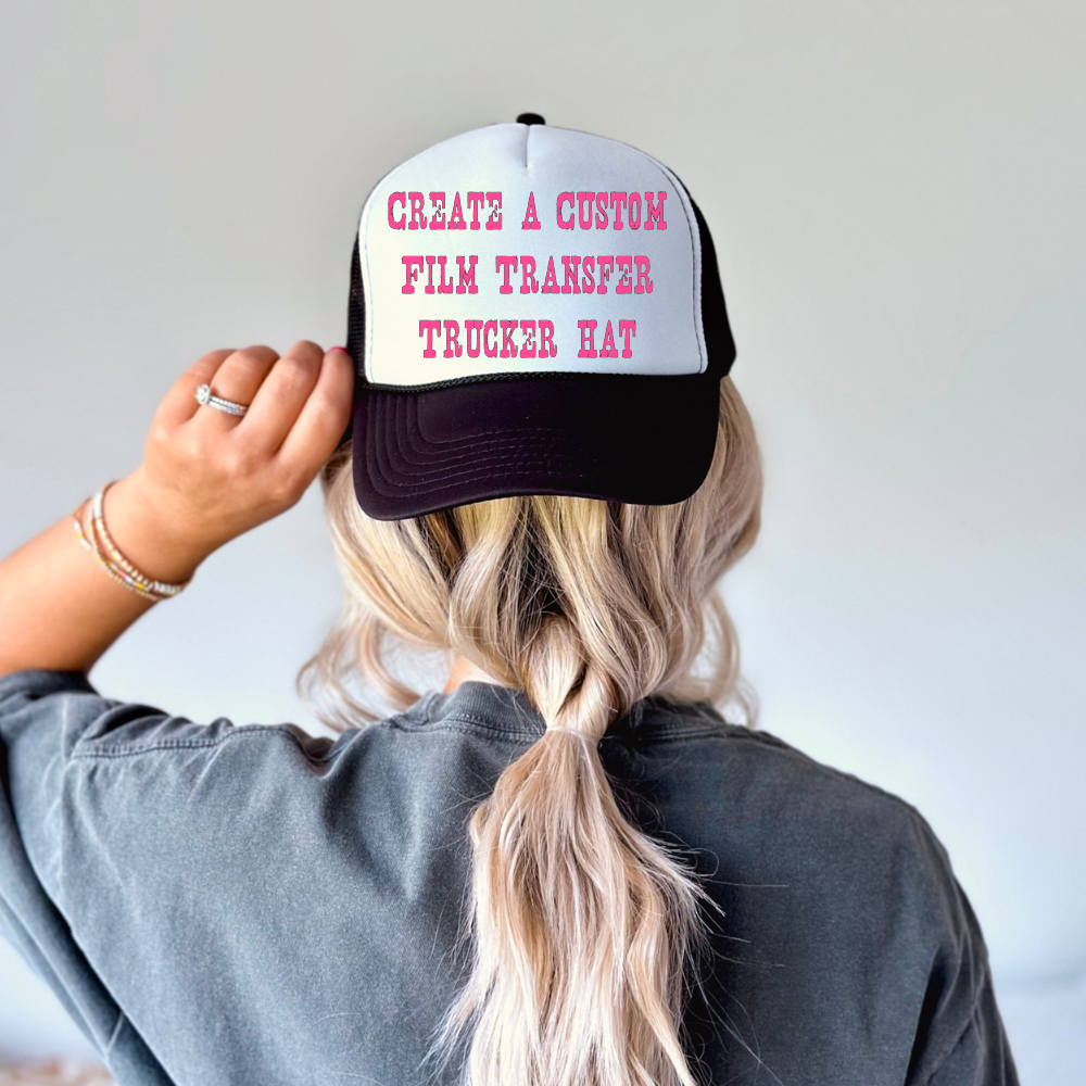 Create Your Own Film Transfer Trucker Hat